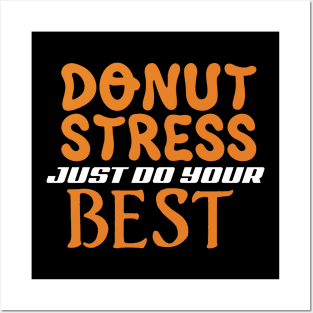 Donut Stress. Just Do Your Best. Posters and Art